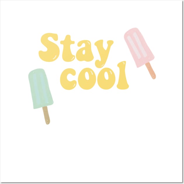 Popsicle Stay cool summer Wall Art by FreckledBliss